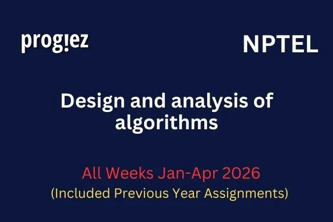 Design and analysis of algorithms Nptel All Week Assignment Answer and solution Swayam Platform image
