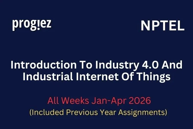 Introduction To Industry 4.0 And Industrial Internet Of Things Nptel All Week Assignment Answer and solution Swayam Platform image