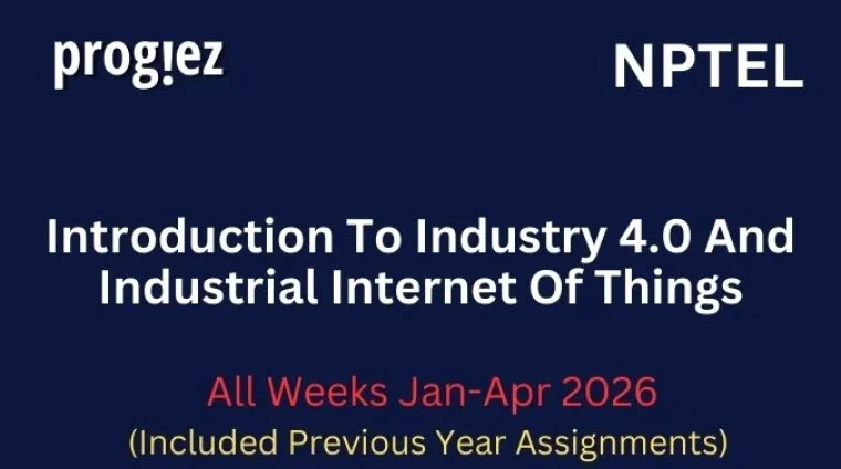 Introduction To Industry 4.0 And Industrial Internet Of Things Nptel All Week Assignment Answer and solution Swayam Platform image
