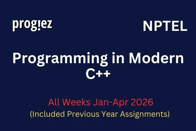Programming in Modern C++ Nptel All Week Assignment Answer and solution Swayam Platform image