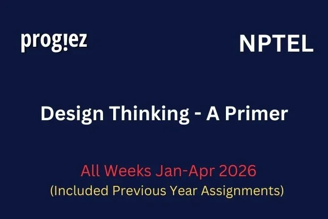 Design Thinking - A Primer Nptel All Week Assignment Answer and solution Swayam Platform image
