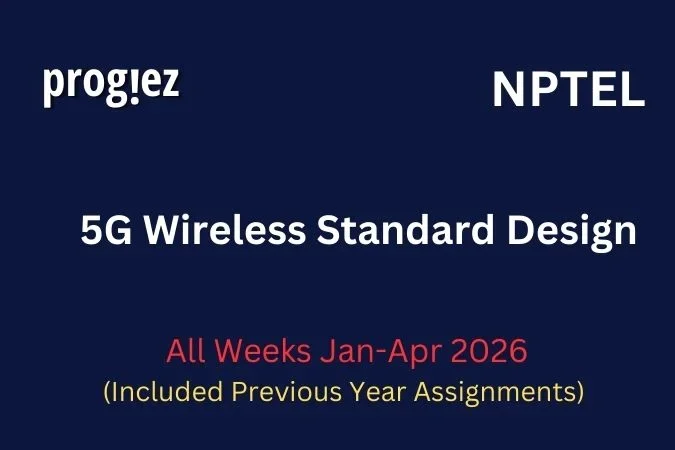 5G-Wireless-Standard-Design-All-Week-Assignment-Answer-and-solution-Swayam-Platform-image