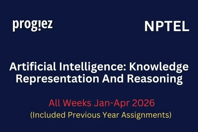Artificial Intelligence_ Knowledge Representation And Reasoning Nptel All Week Assignment Answer and solution Swayam Platform image