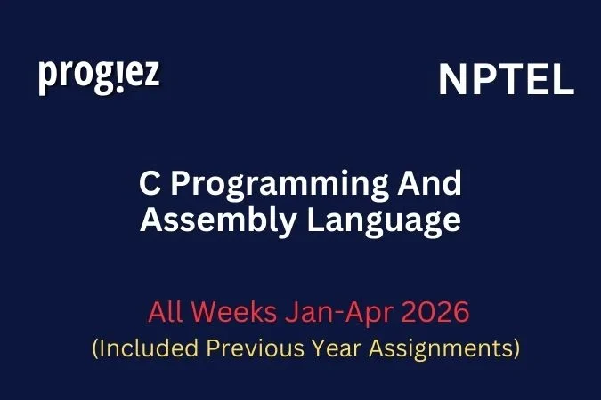 C Programming And Assembly Language Nptel All Week Assignment Answer and solution Swayam Platform image