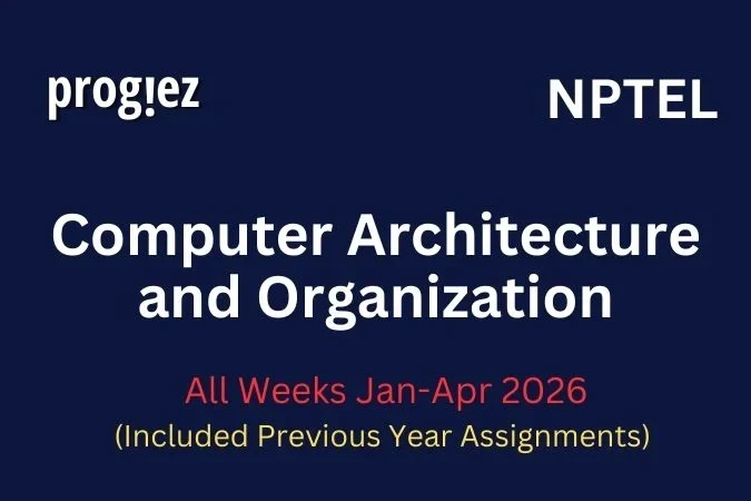 Computer Architecture and Organization Nptel All Week Assignment Answer and solution Swayam Platform image