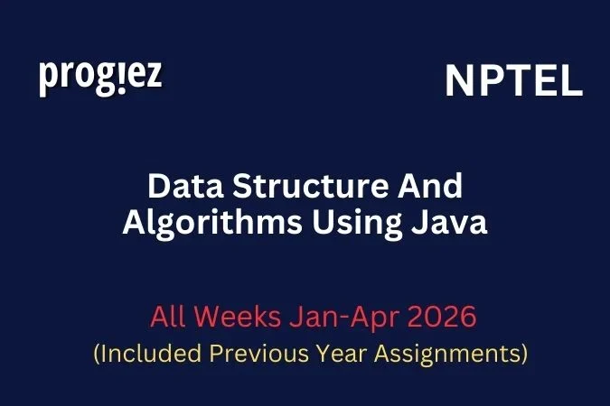 Data Structure And Algorithms Using Java Nptel All Week Assignment Answer and solution Swayam Platform image
