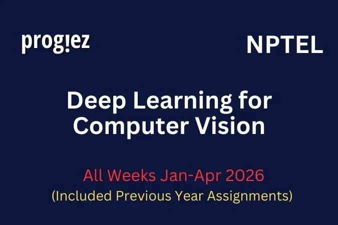 Deep Learning for Computer Vision Nptel All Week Assignment Answer and solution Swayam Platform image
