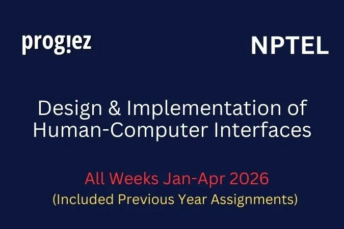 Design & Implementation of Human-Computer Interfaces Nptel All Week Assignment Answer and solution Swayam Platform image