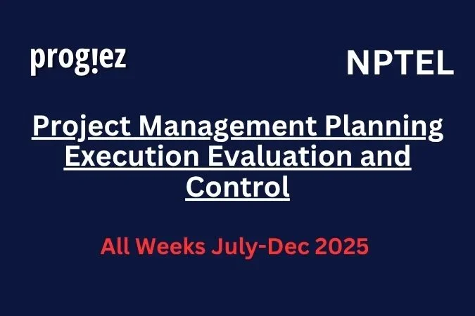 Project Management Planning Execution Evaluation and Control Nptel Answers