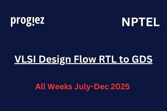 VLSI Design Flow RTL to GDS Nptel Answers